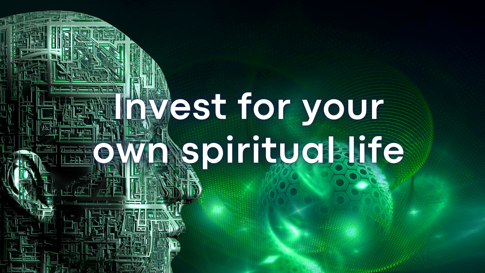 Invest for your own spiritual life