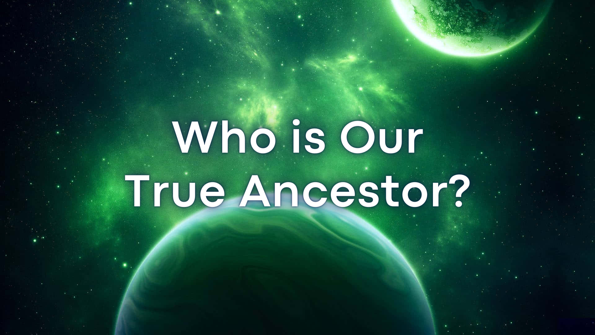 Who is Our True Ancestor?